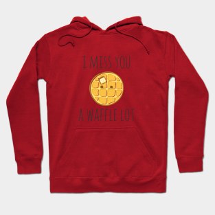 I Miss You A Waffle Lot Hoodie